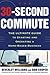 The 30 Second Commute : The Ultimate Guide to Starting and Operating a Home-Based Business