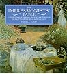 The Impressionists' Table: A Celebration of Regional French Food Through the Palettes of the Great Impressionists The Impressionists' Table: A Celebration of Regional French Food Through the Palettes of the Great Impressionists