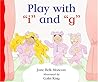 Play With "I" and "G" (New Sound Box Library Alphabet Books)