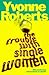 The Trouble With Single Women by Yvonne Roberts