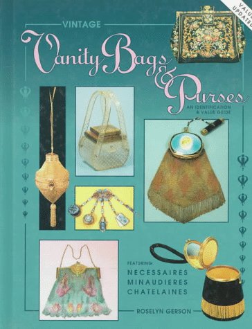Vintage Vanity Bags and Purses: An Identification & Value Guide, Featuring Necessaires. Minaudieres, Chantelaines (Hardcover)