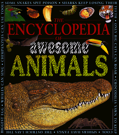 The Encyclopedia of Awesome Animals (Awesome Encyclopedias)