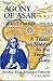 The Agony of Asar: A Thesis on Slavery by the Former Slave, Jacobus Elisa Johannes Capitein, 1717-1747