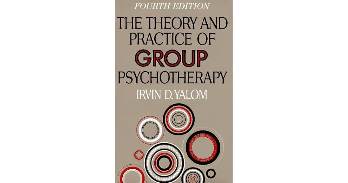 The Theory and Practice of Group Psychotherapy by Irvin D. Yalom