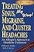 Treating Sinus, Migraine, and Cluster Headaches, My Way