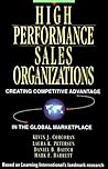 High Performance Sales Organizations: Achieving Competitive Advantage in the Global Marketplace