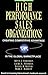 High Performance Sales Organizations: Achieving Competitive Advantage in the Global Marketplace