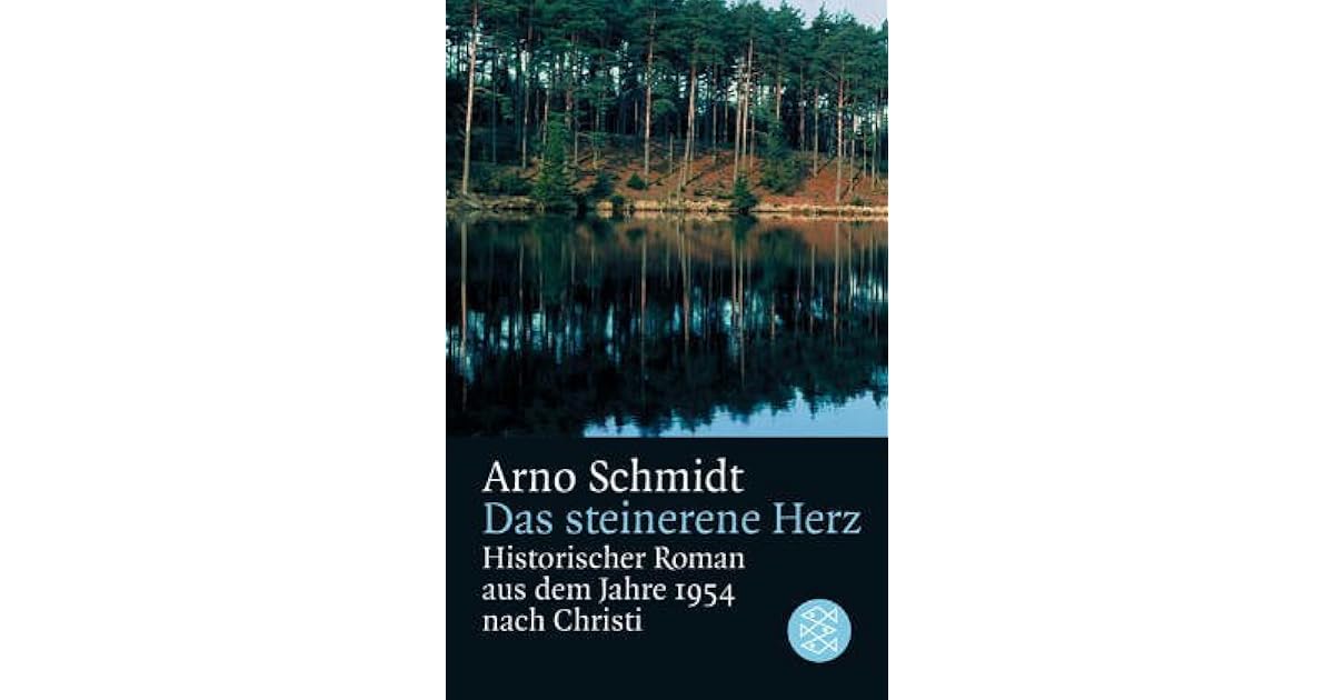 Das Steinerne Herz Historischer Roman Aus Dem Jahre 1954 Nach Christi By Arno Schmidt