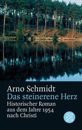 Das Steinerne Herz Historischer Roman Aus Dem Jahre 1954 Nach Christi By Arno Schmidt
