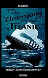 Der Untergang der "Titanic": Bericht eines Überlebenden