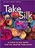 Take Silk: A Guide to Silk 'Paper' for the Creative Fiber Artist