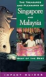 The Treasures and Pleasures of Singapore and Malaysia: Best of the Best (Impact Guides)
