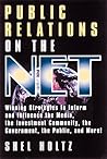 Public Relations on the Net: Winning Strategies to Inform and Influence the Media, the Investment Community, the Government, the Public, and More!