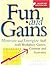 Fun and Gains: Motivate and Energize Staff with Workplace Games, Contests and Activities