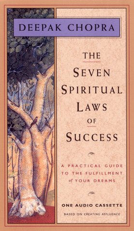 The Seven Spiritual Laws of Success: A Practical Guide to the Fulfillment of Your Dreams