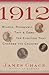 1912: Wilson, Roosevelt, Taft and Debs -The Election that Changed the Country