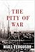 The Pity of War by Niall Ferguson The Pity of War by Niall Ferguson