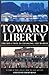 Toward Liberty: The Idea That Is Changing the World