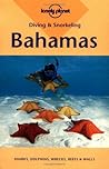Diving and Snorkeling Bahamas (Lonely Planet Diving & Snorkeling) Diving and Snorkeling Bahamas (Lonely Planet Diving & Snorkeling)