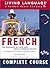 French Complete Course: Basic-Intermediate, Compact Disc Edition (LL(R) Complete Basic Courses) (English and French Edition)