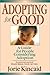 Adopting for Good: A Guide for People Considering Adoption