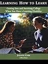 Learning How to Learn: Getting into and Surviving College When You Have a Learning Disability