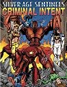 Silver Age Sentinels Criminal Intent: A Villain's Almanac Silver Age Sentinels Criminal Intent: A Villain's Almanac