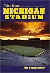 Tales from Michigan Stadium Tales from Michigan Stadium