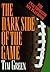The Dark Side of the Game by Tim  Green