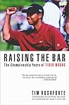 Raising the Bar : The Championship Years of Tiger Woods