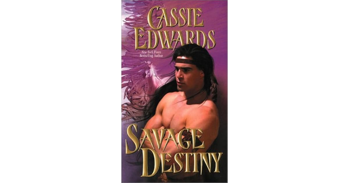 Savage Destiny Savage 19 By Cassie Edwards