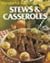 Wonderful Ways to Prepare Stews & Casseroles