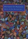 Patterns of Progress: Quilts in the Machine Age Patterns of Progress: Quilts in the Machine Age