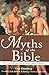 101 Myths of the Bible: How Ancient Scribes Invented Biblical History