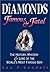Diamonds: Famous and Fatal : The History, Mystery and Lore of the World's Most Precious Gem