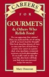 Careers for Gourmets & Others Who Relish Food Careers for Gourmets & Others Who Relish Food