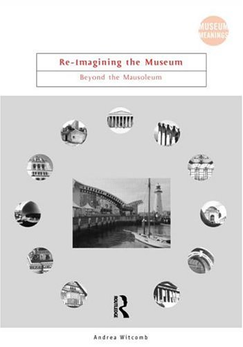 Re-Imagining the Museum (Museum Meanings)