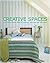 Creative Spaces: Hundreds Of Stylish Ideas For Kitchens, Bedrooms And Bathrooms