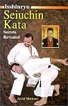 Isshinryu Seiuchin Kata, Secrets Revealed Isshinryu Seiuchin Kata, Secrets Revealed