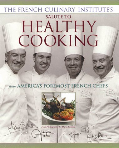 The French Culinary Institute's Salute to Healthy Cooking, From America's Foremost French Chefs (Hardcover)