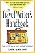 The Travel Writer's Handbook: How to Write and Sell Your Own Travel Experiences