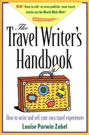 The Travel Writer's Handbook: How to Write and Sell Your Own Travel Experiences (Hardcover)