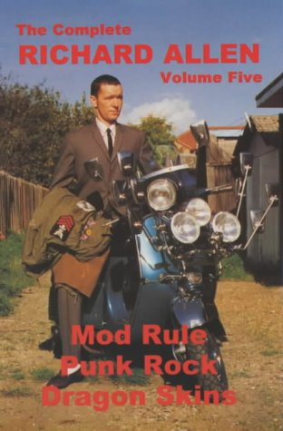 Mod Rule, Punk Rock, Dragon Skins (Complete Richard Allen, Volume Five)