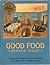 Good Food, Served Right : Traditional Recipes and Food Customs from New York's North Country