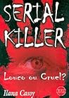Serial Killer - Louco ou Cruel? by Ilana Casoy