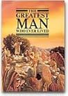 The Greatest Man ...