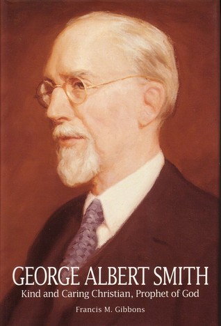 George Albert Smith: Kind and Caring Christian, Prophet of God (Hardcover)