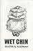 WET CHIN
