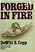 Forged in Fire by Dewitt S. Copp