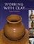 Working with Clay by Susan  Peterson